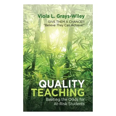 "Quality Teaching: Beating the Odds for At-Risk Students" - "" ("Grays-Wiley Viola L.")(Paperbac