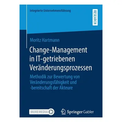 "Change-Management in It-Getriebenen Vernderungsprozessen: Methodik Zur Bewertung Von Vernderung