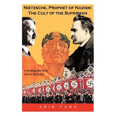 "Nietzsche, Prophet of Nazism: The Cult of the Superman" - "" ("Taha Abir")(Paperback)