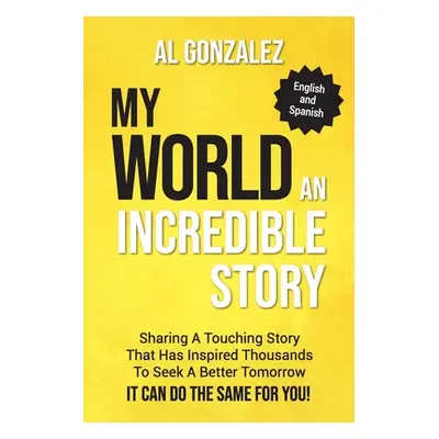 "My World (English-Spanish Edition): An Incredible Story" - "" ("Gonzalez Al")(Paperback)