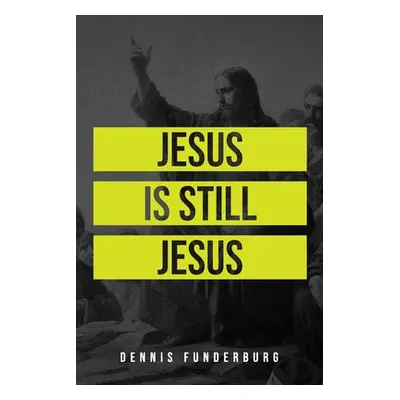 "Jesus is still Jesus" - "" ("Funderburg Dennis")(Paperback)