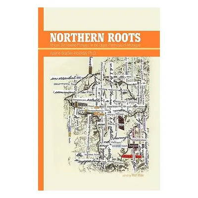 "Northern Roots" - "" ("Bradley-Holliday Valerie Ph. D.")(Paperback)