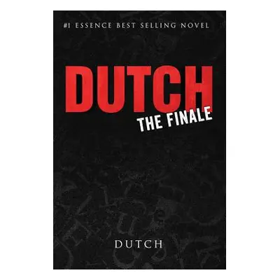 "Dutch: The Finale" - "" ("Teague Kwame")(Paperback)