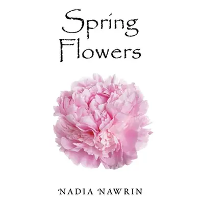 "Spring Flowers" - "" ("Nawrin Nadia")(Paperback)