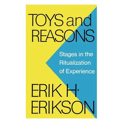 "Toys and Reasons: Stages in the Ritualization of Experience" - "" ("Erikson Erik H.")(Paperback