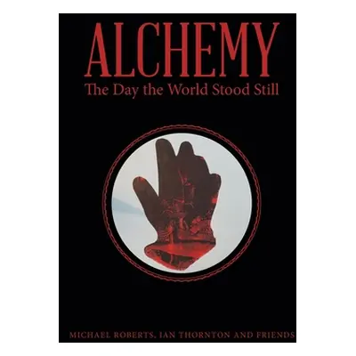 "Alchemy: The Day the World Stood Still" - "" ("Roberts Michael")(Paperback)