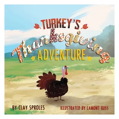 "Turkey's Thanksgiving Adventure" - "" ("Russ Lamont")(Paperback)