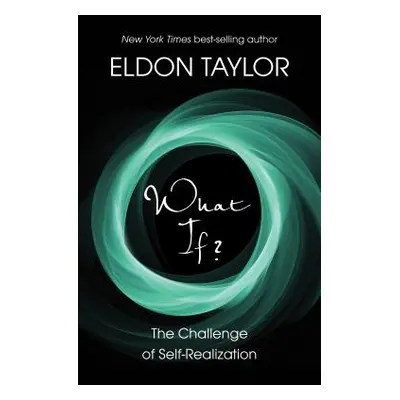 "What If?: The Challenge of Self-Realization" - "" ("Taylor Eldon")(Paperback)