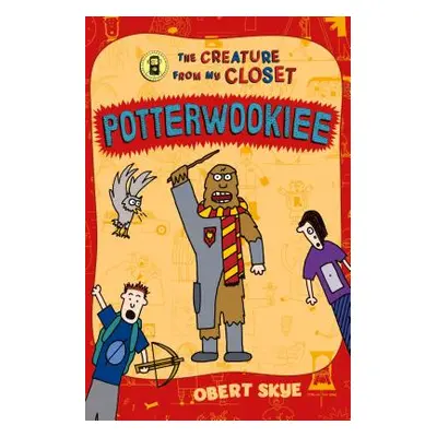 "Potterwookiee: The Creature from My Closet" - "" ("Skye Obert")(Paperback)