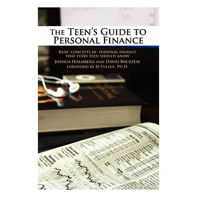 "The Teen's Guide to Personal Finance: Basic Concepts in Personal Finance That Every Teen Should