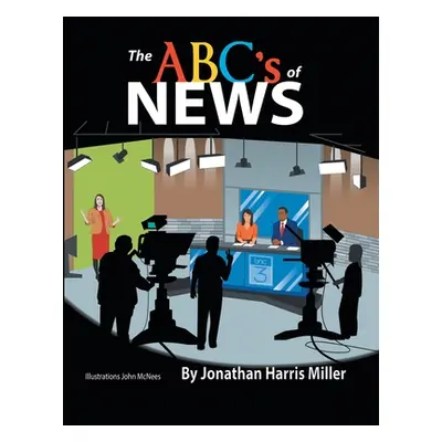 "The Abc's of News" - "" ("Miller Jonathan Harris")(Paperback)