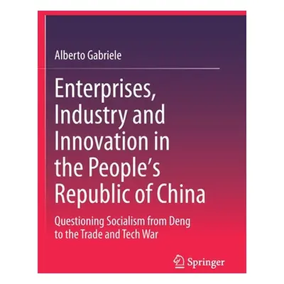 "Enterprises, Industry and Innovation in the People's Republic of China: Questioning Socialism f