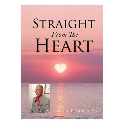 "Straight From The Heart" - "" ("Calhoun D. C. Robert L.")(Paperback)