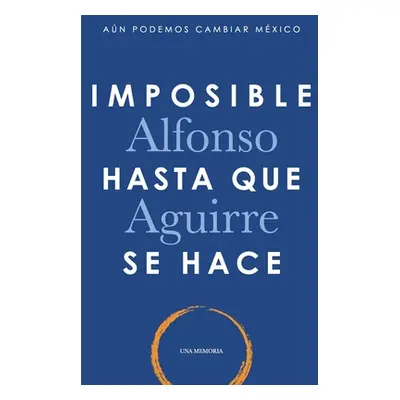 "Imposible hasta que se hace" - "" ("Aguirre Alfonso")(Paperback)