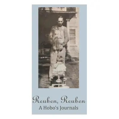 "Reuben, Reuben: A Hobo's Journals" - "" ("Blakley Joanne")(Pevná vazba)