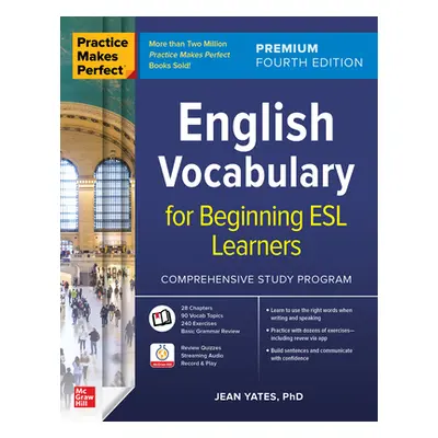 "Practice Makes Perfect: English Vocabulary for Beginning ESL Learners, Premium Fourth Edition" 