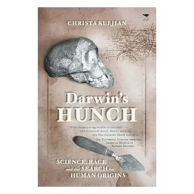 "Darwin's Hunch: Science, Race, and the Search for Human Origins" - "" ("Kuljian Christa")(Paper