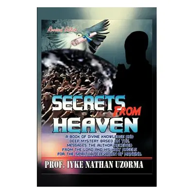 "Secrets from Heaven: A Book of Divine Knowledge and Deep Mystery Based on the Messages the Auth