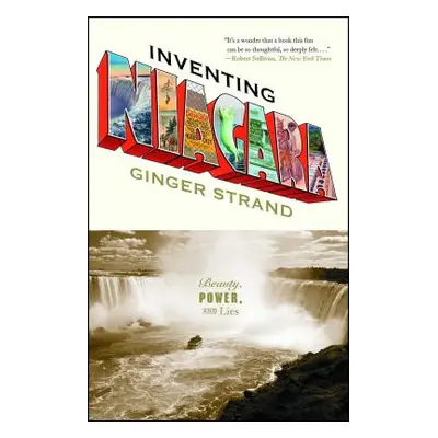 "Inventing Niagara: Beauty, Power, and Lies" - "" ("Strand Ginger")(Paperback)