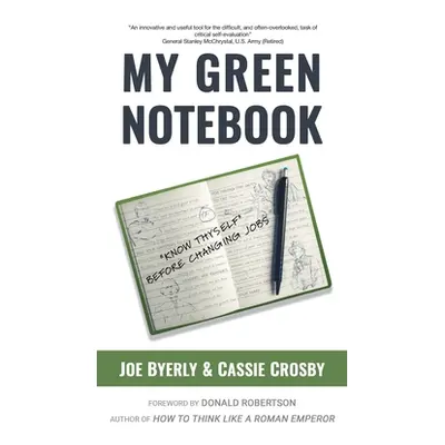 "My Green Notebook: Know Thyself Before Changing Jobs" - "" ("Byerly Joe")(Pevná vazba)