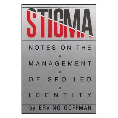 "Stigma: Notes on the Management of Spoiled Identity" - "" ("Goffman Erving")(Paperback)