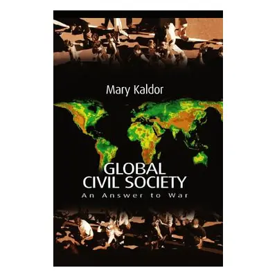 "Global Civil Society: An Answer to War" - "" ("Kaldor Mary")(Paperback)