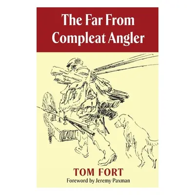 "The Far From Compleat Angler" - "" ("Fort Tom")(Paperback)