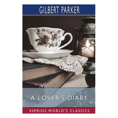 "A Lover's Diary (Esprios Classics)" - "" ("Parker Gilbert")(Paperback)