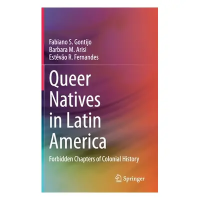 "Queer Natives in Latin America: Forbidden Chapters of Colonial History" - "" ("Gontijo Fabiano 