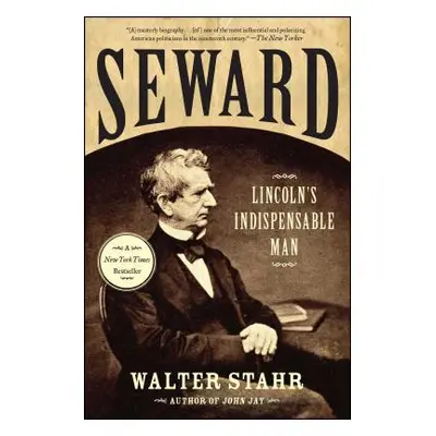 "Seward: Lincoln's Indispensable Man" - "" ("Stahr Walter")(Paperback)