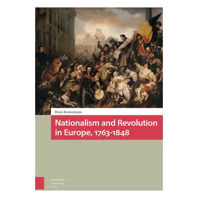 "Nationalism and Revolution in Europe, 1763-1848" - "" ("Kostantaras Dean")(Pevná vazba)