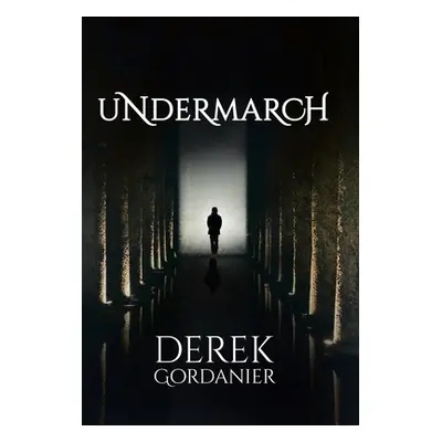 "Undermarch" - "" ("Gordanier Derek")(Pevná vazba)