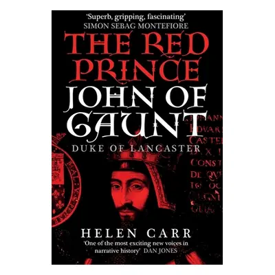 "The Red Prince: The Life of John of Gaunt, the Duke of Lancaster" - "" ("Carr Helen")(Paperback