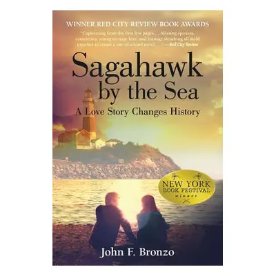 "Sagahawk by the Sea: A Love Story Changes History" - "" ("Bronzo John F.")(Paperback)