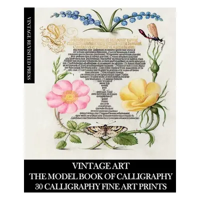 "Vintage Art: The Model Book of Calligraphy: 30 Calligraphy Fine Art Prints" - "" ("Press Vintag