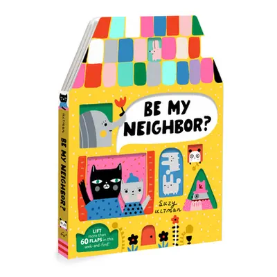 "Be My Neighbor?" - "" ("Ultman Suzy")(Board Books)