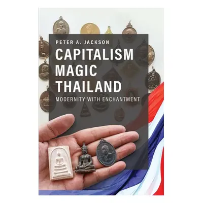 "Capitalism Magic Thailand: Modernity with Enchantment" - "" ("Jackson Peter A.")(Paperback)