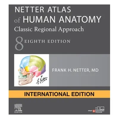 "Netter Atlas of Human Anatomy: Classic Regional Approach: Paperback + eBook" - "" ("Netter Fran