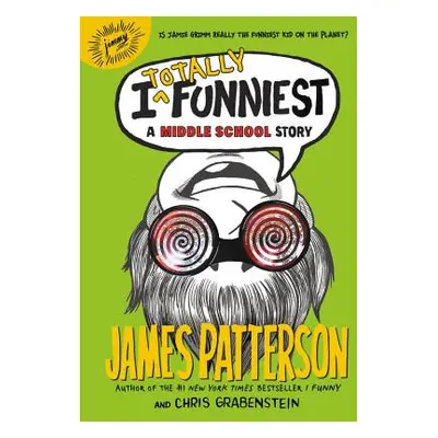 "I Totally Funniest: A Middle School Story" - "" ("Patterson James")(Pevná vazba)