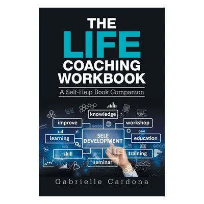 "The Life Coaching Workbook: A Self-Help Book Companion" - "" ("Cardona Gabrielle")(Paperback)