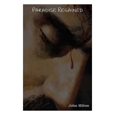 "Paradise Regained" - "" ("Milton John")(Paperback)