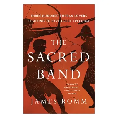 "The Sacred Band: Three Hundred Theban Lovers and the Last Days of Greek Freedom" - "" ("Romm Ja