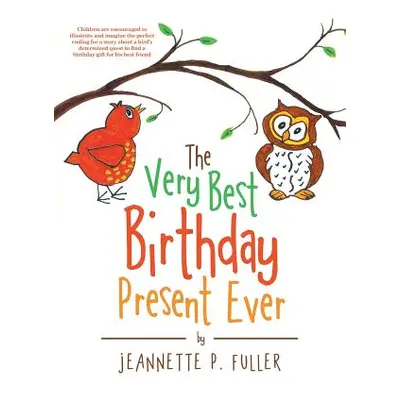 "The Very Best Birthday Present Ever" - "" ("Fuller Jeannette P.")(Paperback)