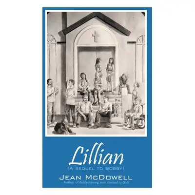 "Lillian: (A Sequel to Bobby)" - "" ("McDowell Jean")(Pevná vazba)