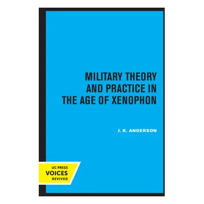 "Military Theory and Practice in the Age of Xenophon" - "" ("Anderson J. K.")(Paperback)