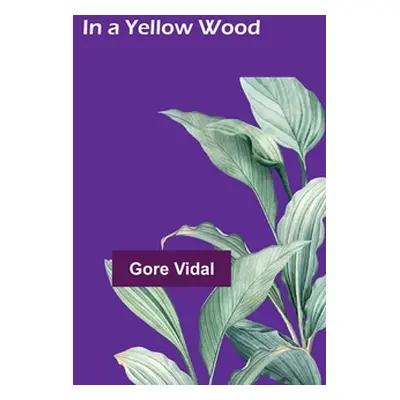 "In a Yellow Wood" - "" ("Vidal Gore")(Paperback)