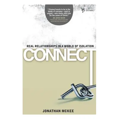 "Connect: Real Relationships in a World of Isolation" - "" ("McKee Jonathan")(Paperback)