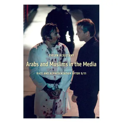 "Arabs and Muslims in the Media: Race and Representation After 9/11" - "" ("Alsultany Evelyn")(P