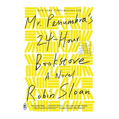 "Mr. Penumbra's 24-Hour Bookstore (10th Anniversary Edition)" - "" ("Sloan Robin")(Paperback)