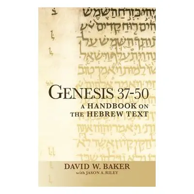 "Genesis 37-50: A Handbook on the Hebrew Text" - "" ("Baker David W.")(Paperback)